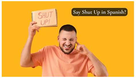 Как писать фразы на испанском языке, чтобы заткнуться